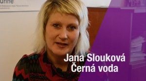 Jana Slouková o Černé vodě