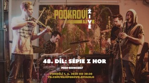 Podkroví Live (48) - Sépie Z Hor - mini-koncert (záznam)