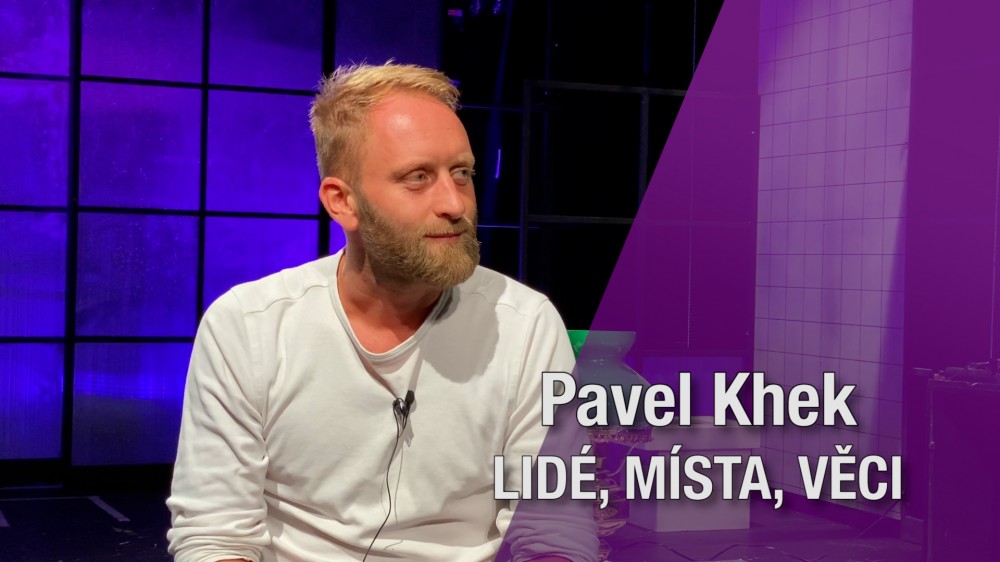 Rozhovor: Pavel Khek - Lidé, místa, věci